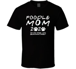 Poodle Mom 2020 The One Where I Was Quarantined T Shirt Poodle Mom 2020 The One Where I Was Quarantined T Shirt