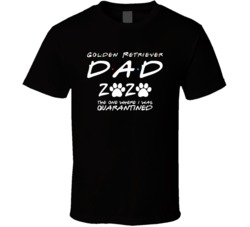 Golden Retriever Dad 2020 The One Where I Was Quarantined T Shirt Golden Retriever Dad 2020 The One Where I Was Quarantined T Shirt