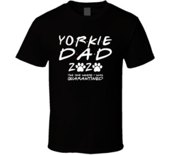 Yorkshire Terrier Yorkie Dad 2020 The One Where I Was Quarantined T Sh Yorkshire Terrier Yorkie Dad 2020 The One Where I Was Quarantined T Sh