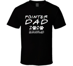 German Shorthaired Pointer Dad 2020 The One Where I Was Quarantined T German Shorthaired Pointer Dad 2020 The One Where I Was Quarantined T