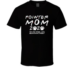 German Shorthaired Pointer Mom 2020 The One Where I Was Quarantined T German Shorthaired Pointer Mom 2020 The One Where I Was Quarantined T