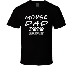 Mouse Dad 2020 The One Where I Was Quarantined Pet Owner Lover T Shirt Mouse Dad 2020 The One Where I Was Quarantined Pet Owner Lover T Shirt