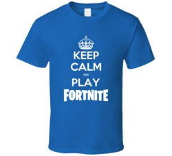 Keep Calm And Play Fortnite Video Game T Shirt Keep Calm And Play Fortnite Video Game T Shirt