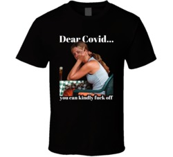 Jennifer Aniston Dear Covid Kindly F Off T Shirt Jennifer Aniston Dear Covid Kindly F Off T Shirt