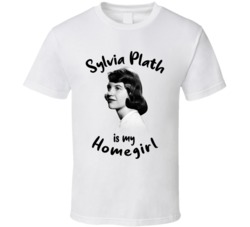 Sylvia Plath Writer Author Is My Homegirl Reading Book Worm Fan T Shir Sylvia Plath Writer Author Is My Homegirl Reading Book Worm Fan T Shir
