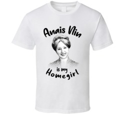 Anais Nin Writer Author Is My Homegirl Reading Book Worm Fan T Shirt Anais Nin Writer Author Is My Homegirl Reading Book Worm Fan T Shirt