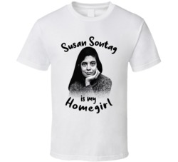 Susan Sontag Writer Author Is My Homegirl Reading Book Worm Fan T Shir Susan Sontag Writer Author Is My Homegirl Reading Book Worm Fan T Shir