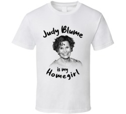 Judy Blume Writer Author Is My Homegirl Reading Book Worm Fan T Shirt Judy Blume Writer Author Is My Homegirl Reading Book Worm Fan T Shirt