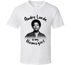 Audre Lord Writer Author Is My Homegirl Reading Book Worm Fan T Shirt Audre Lord Writer Author Is My Homegirl Reading Book Worm Fan T Shirt