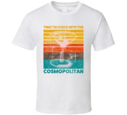 Time To Check Into The Cosmopolitan Cocktail Drink Retro T Shirt Time To Check Into The Cosmopolitan Cocktail Drink Retro T Shirt