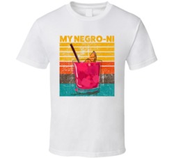 My Negro Ni Negroni Cocktail Drink Retro T Shirt My Negro Ni Negroni Cocktail Drink Retro T Shirt
