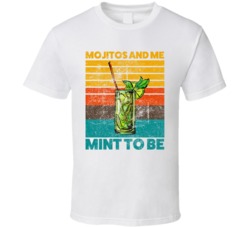 Mojito And Me Mint To Be Cocktail Drink Retro T Shirt Mojito And Me Mint To Be Cocktail Drink Retro T Shirt