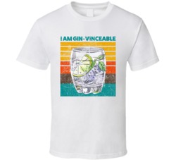 I Am Gin-vinceable Cocktail Drink Retro T Shirt I Am Gin-vinceable Cocktail Drink Retro T Shirt