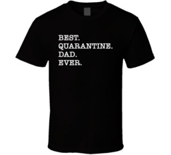 Best Quarantine Dad Ever Father's Day 2020 T Shirt