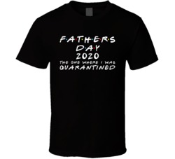 Father's Day 2020 The One Where I Was Quarantined Social Distanci
