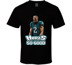 Jalen Hurts Hurts So Good Philadelphia Football Fan T Shirt Jalen Hurts Hurts So Good Philadelphia Football Fan T Shirt