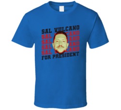 Sal Vulcano For President T Shirt Sal Vulcano For President T Shirt