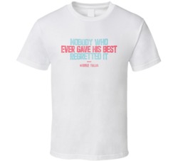 Nobody Who Gave His Best Regretted It George Halas Quote T Shirt