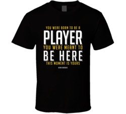 Born To Be A Player This Moment Is Yours Herb Brooks Quote T Shirt Born To Be A Player This Moment Is Yours Herb Brooks Quote T Shirt