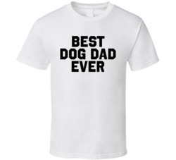 Best Dog Dad Ever T Shirt Best Dog Dad Ever T Shirt