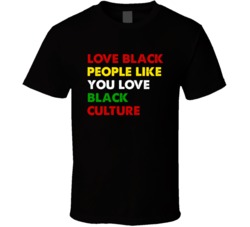 Love Black People Like You Love Black Culture Social Awareness Support Love Black People Like You Love Black Culture Social Awareness Support