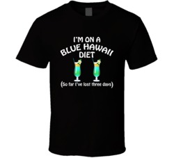On A Blue Hawaii Diet I've Lost Three Days Funny Cocktail Lovers 