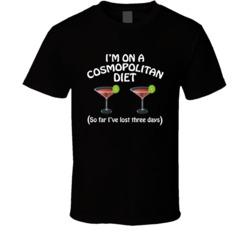 On A Cosmopolitan Diet I've Lost Three Days Funny Cocktail Lovers