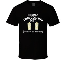 On A Tom Collins Diet I've Lost Three Days Funny Cocktail Lovers 