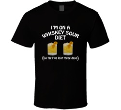 On A Whiskey Sour Diet I've Lost Three Days Funny Cocktail Lovers