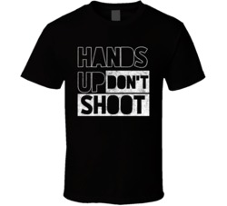 Hands Up Dont Shoot Anti Racism T Shirt