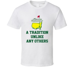 A Tradition Unlike Any Other Masters Tournament T Shirt