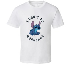 Lilo And Stitch I Dont Do Mornings Funny T Shirt Lilo And Stitch I Dont Do Mornings Funny T Shirt