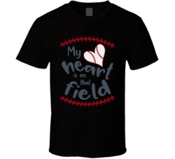 My Heart Is On That Field Baseball T Shirt My Heart Is On That Field Baseball T Shirt