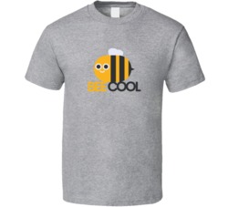 Be Cool Funny T Shirt