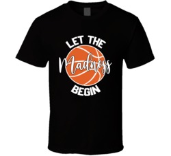 Let The Madness Begin Tee Cool Basketball Player Gift T Shirt Let The Madness Begin Tee Cool Basketball Player Gift T Shirt