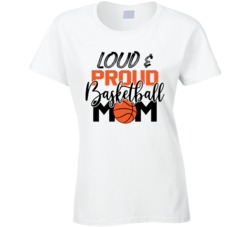 Loud & Proud Basketball Mom Cool Basketball Players Mom Gift Ladie Loud & Proud Basketball Mom Cool Basketball Players Mom Gift Ladie