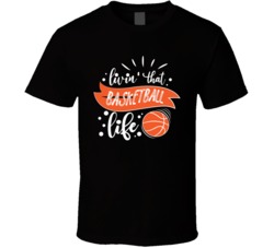 Livin' That Basketball Life Tee Cool Basketball Player Gift T Shi Livin' That Basketball Life Tee Cool Basketball Player Gift T Shi