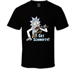 Rick And Morty You Gotta Get Schwifty T Shirt Rick And Morty You Gotta Get Schwifty T Shirt