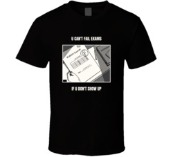 You Cant Fail Exams If You Don't Show Up Funny Gift Back To Schoo