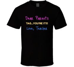 Dear Parents Tag You're It Funny Back To School Gift T Shirt