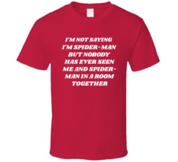 Im Not Saying Im Spider Man Funny No Way Home T Shirt Im Not Saying Im Spider Man Funny No Way Home T Shirt