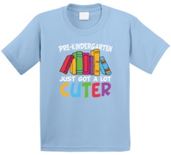 Funny Pre Kindergarten  Just Got A Lot Cuter First Day Of School Great
