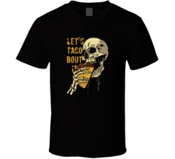 Let's Taco Bout It T Shirt