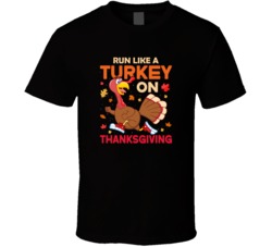 Run Like A Turkey On Thanksgivingthanksgiving Funny T Shirt