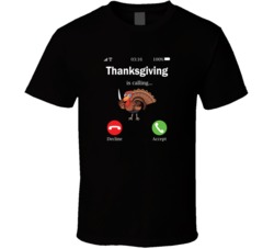 Thanksgiving Is Calling T Shirt Funny Thanksgiving Turkey T Shirt