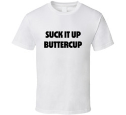 Suck It Up Buttercup Motivational Quote Funny T Shirt Suck It Up Buttercup Motivational Quote Funny T Shirt