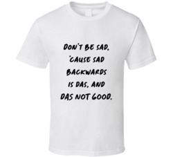 Don't Be Sad Funny Tee Be Happy Inspirational Quote T Shirt Don't Be Sad Funny Tee Be Happy Inspirational Quote T Shirt