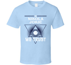 In Nikola Jokic We Trust Funny T Shirt Cool Nikola Jokic Nuggets 2024 In Nikola Jokic We Trust Funny T Shirt Cool Nikola Jokic Nuggets 2024