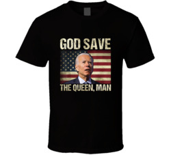 Joe Biden God Save The Queen Tshirt Joe Biden Funny Queen Quote T Shir