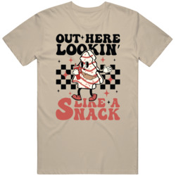 Im Out There Looking Like A Snack Funny Christmas Cute Girl Apparel T Im Out There Looking Like A Snack Funny Christmas Cute Girl Apparel T